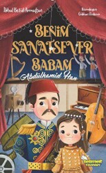 Benim Sanatsever Babam Abdülhamid Han - Selimer Yayınları