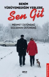 Benim Yürüyemediğim Yerlere Sen Git - Gece Kitaplığı