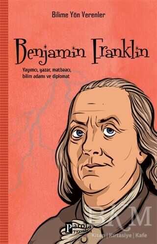 Benjamin Franklin - Bilime Yön Verenler - Parola Yayınları