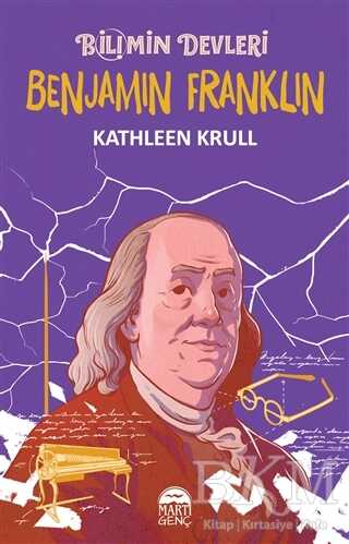 Benjamin Franklin - Bilimin Devleri - Martı Genç Yayınları