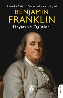 Benjamin Franklin Hayatı ve Öğütleri - 1