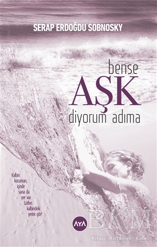 Bense Aşk Diyorum Adıma - Aya Kitap