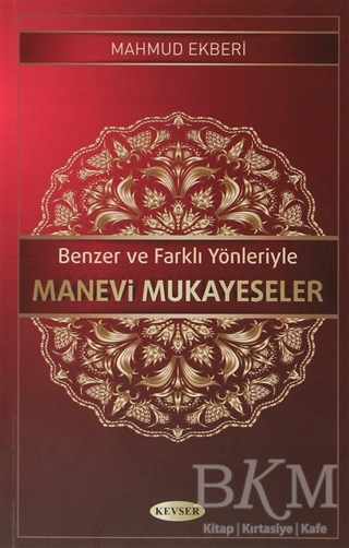 Benzer ve Farklı Yönleriyle Manevi Mukayeseler - Kevser Yayınları