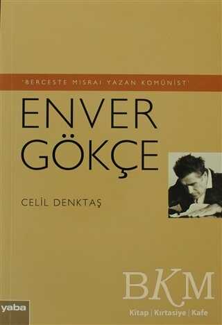 Berceste Mısraı Yazan Komünist - Enver Gökçe - Yaba Yayınları