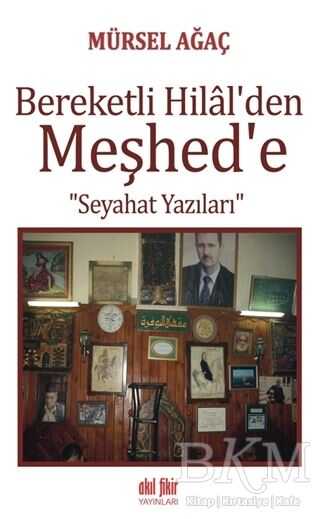 Bereketli Hilal`den Meşhed`e - Akıl Fikir Yayınları