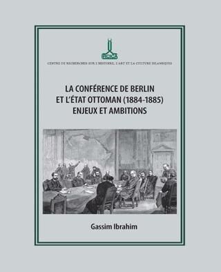Berlin Konferansı ve Osmanlı Devleti 1884-1885: Zorluklar ve Amaçlar - 1
