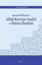 Bernard Williams’ın Ahlak Kavramı Analizi ve Sistem Eleştirisi - Araştırma Yayınları