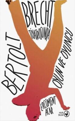 Bertolt Brecht Tiyatrosunda Oyun ve Oyuncu - 1