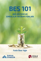 BES 101 - BES Sistemi ve Emeklilik Yatırım Fonları - Scala Yayıncılık