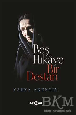 Beş Hikaye Bir Destan - Akçağ Yayınları