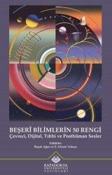 Beşeri Bilimlerin 50 Rengi: Çevreci, Dijital, Tıbbi ve Posthüman Sesler - Kapadokya Üniversitesi Yayınları