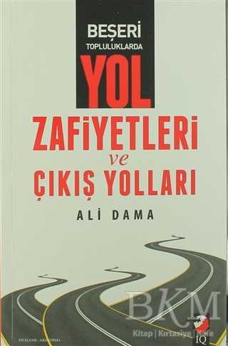 Beşeri Topluluklarda Yol Zafiyetleri ve Çıkış Yolları - IQ Kültür Sanat Yayıncılık