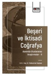 Beşeri ve İktisadi Coğrafya Alanında Uluslararası Araştırmalar – II - Eğitim Yayınevi - Bilimsel Eserler