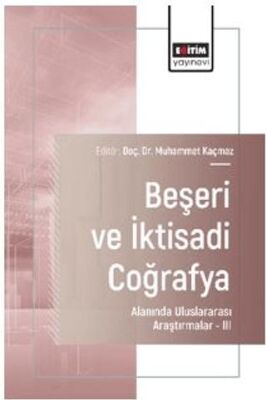 Beşeri ve İktisadi Coğrafya Alanında Uluslararası Araştırmalar – III - 1