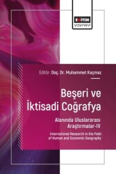Beşeri ve İktisadi Coğrafya Alanında Uluslararası Araştırmalar - IV - Eğitim Yayınevi - Bilimsel Eserler