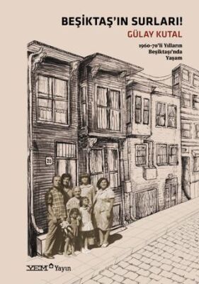 Beşiktaş`ın Surları! - 1960-70`li Yılların Beşiktaşı`nda Yaşam - 1