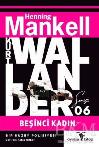 Beşinci Kadın - Kurt Wallander Serisi 6 - Ayrıksı Kitap