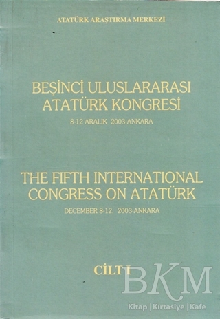 Beşinci Uluslararası Atatürk Kongresi Cilt: 1 - 8-12 Aralık 2003 Ankara