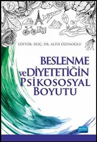 Beslenme ve Diyetetiğin Psikososyal Boyutu - Nobel Akademik Yayıncılık