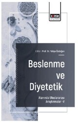 Beslenme ve Diyetetik Alanında Uluslararası Araştırmalar – V - Eğitim Yayınevi - Bilimsel Eserler