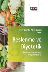 Beslenme ve Diyetetik Alanında Uluslararası Araştırmalar - VI - Eğitim Yayınevi - Bilimsel Eserler