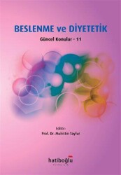 Beslenme ve Diyetetik Güncel Konular - 11 - Hatiboğlu Yayınları