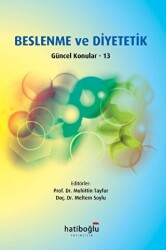 Beslenme ve Diyetetik Güncel Konular - 13 - Hatiboğlu Yayınları