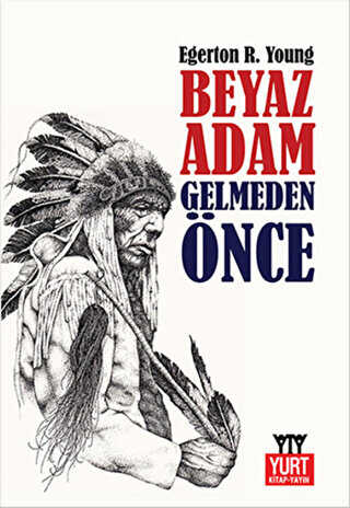 Beyaz Adam Gelmeden Önce - Yurt Kitap Yayın