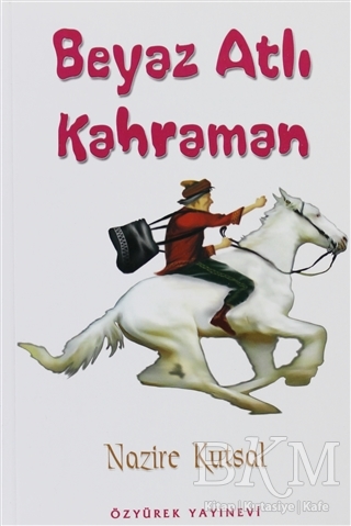 Beyaz Atlı Kahraman - Özyürek Yayınları