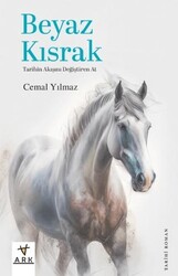 Beyaz Kısrak Tarihin Akışını Değiştiren At - ARK Kitapları