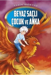 Beyaz Saçlı Çocuk ve Anka - Gülbey Yayınları
