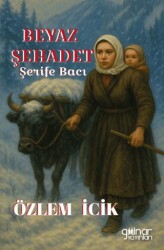 Beyaz Şehadet Şerife Bacı - Gülnar Yayınları
