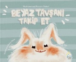 Beyaz Tavşanı Takip Et - Mahlas Çocuk Yayınları