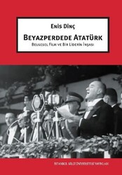 Beyazperdede Atatürk - İstanbul Bilgi Üniversitesi Yayınları