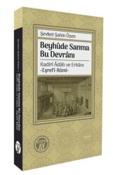 Beyhûde Sanma Bu Devrânı- Kadirî Âdâb ve Erkânı-Eşrefî-Rûmî- - Büyüyen Ay Yayınları