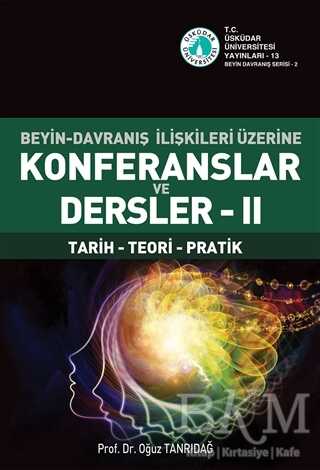 Beyin-Davranış İlişkileri Üzerine Konferanslar ve Dersler 2 - Üsküdar Üniversitesi Yayınları