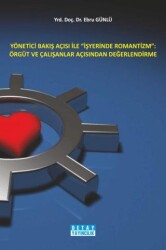 Yönetici Bakış Açısı İle İşyerinde Romantizm: Örgüt ve Çalışanlar Açısından Değerlendirme - Detay Yayıncılık
