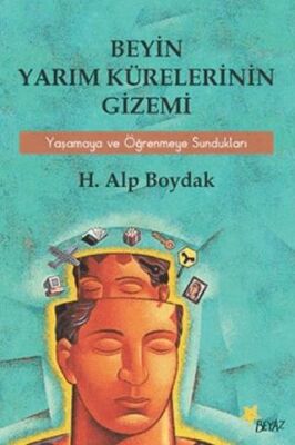 Beyin Yarım Kürelerinin Gizemi Yaşamaya ve Öğrenmeye Sundukları kapağı
