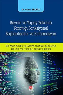Beynin ve Yapay Zekanın Yarattığı Fonksiyonel Bağlantısallık ve Enformasyon - 1