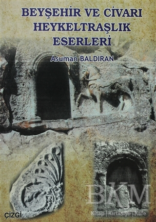 Beyşehir ve Civarı Heykeltraşlık Eserleri - Çizgi Kitabevi Yayınları
