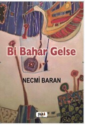 Bi Bahar Gelse - Tilki Kitap