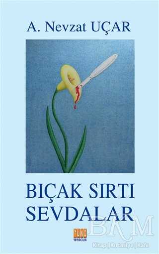 Bıçak Sırtı Sevdalar - Tunç Yayıncılık