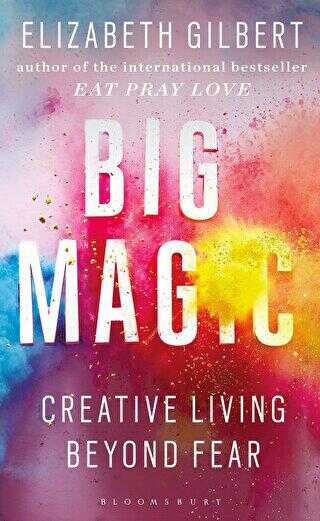 Big Magic: Creative Liying Beyond Fear