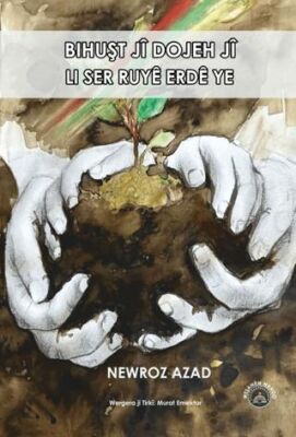 Bihuşt Jî Dojeh Jî Li Ser Rûyê Erdê Ye - 1