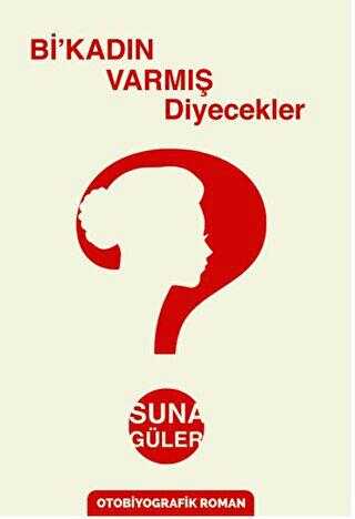 Bi’kadın Varmış Diyecekler? - Sokak Kitapları Yayınları