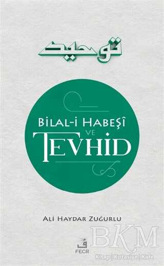 Bilal-i Habes¸i ve Tevhid - Fecr Yayınları