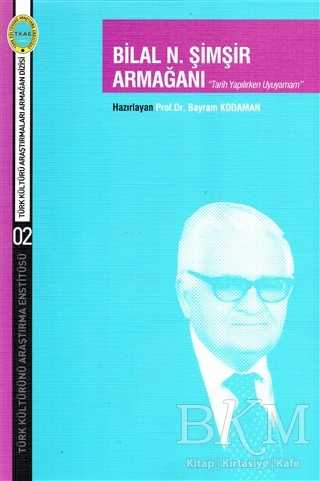 Bilal N. Şimşir Armağanı - Türk Kültürünü Araştırma Enstitüsü