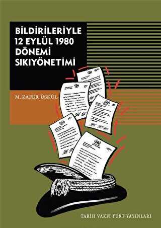Bildirileriyle 12 Eylül 1980 Dönemi Sıkıyönetimi - Tarih Vakfı Yurt Yayınları