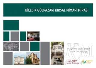 Bilecik Gölpazarı Kırsal Mimari Mirası - İstanbul Sabahattin Zaim Üniversitesi Yayınları