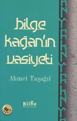 Bilge Kağan`ın Vasiyeti - Bilge Kültür Sanat